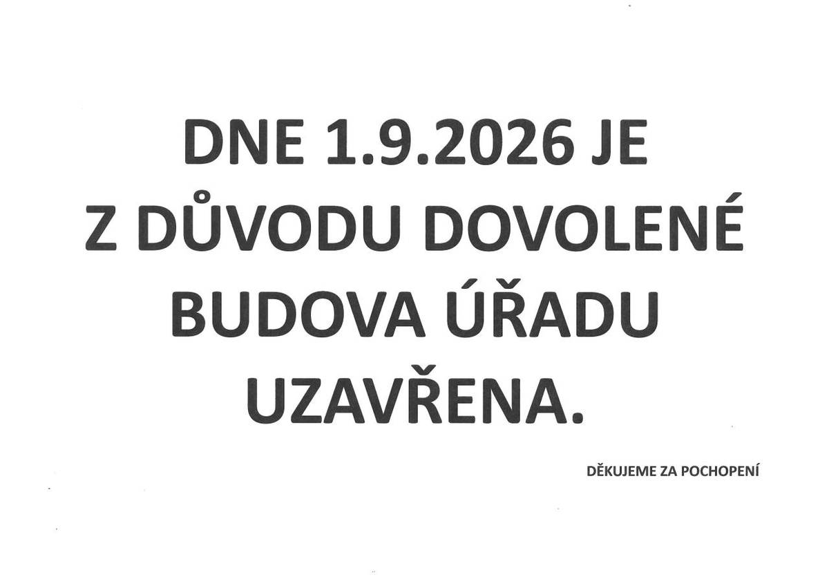 Dne 1. září 2026 bude budova úřadu uzavřena z důvodu dovolené. Děkujeme za pochopení