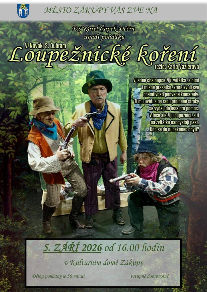 Zveme Vás na pohádku Loupežnické koření, v podání DS Karel Čapek Děčín.  Dne 5. září 2026 od 16.00 hodin v KD Zákupy.  Délka je 50 minut, vstupné dobrovolné