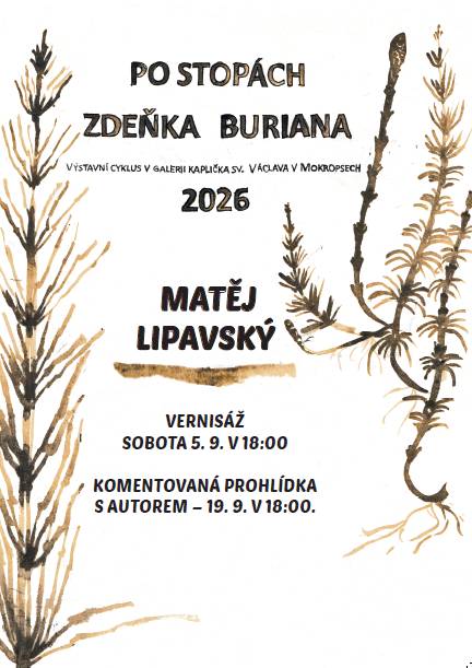 Malíř Matěj Lipavský má rád malbu v plenéru. Zároveň je to básník, a tak jeho obrazy jsou současně i básněmi o krajině a prostředí, které ho zajímá. Studoval AVU u profesora Jiřího Sopka a sochaře Jindřicha Zeithammla. Komentovanou prohlídku s autorem můžete zhlédnout v sobotu 19. 9. v 18 hodin.