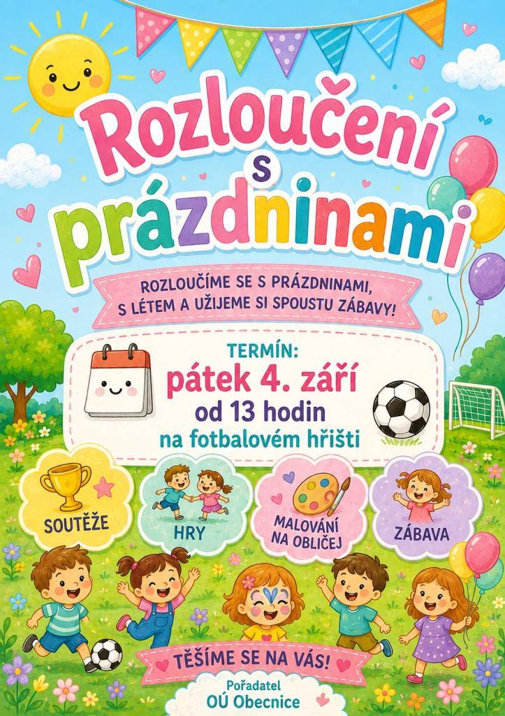Srdečně zveme na rozloučení s prázdninami v pátek 4. září 2026 od 13 hodin na fotbalovém hřišti. Rozloučíme se s prázdninami, létem a užijeme si spoustu zábavy.