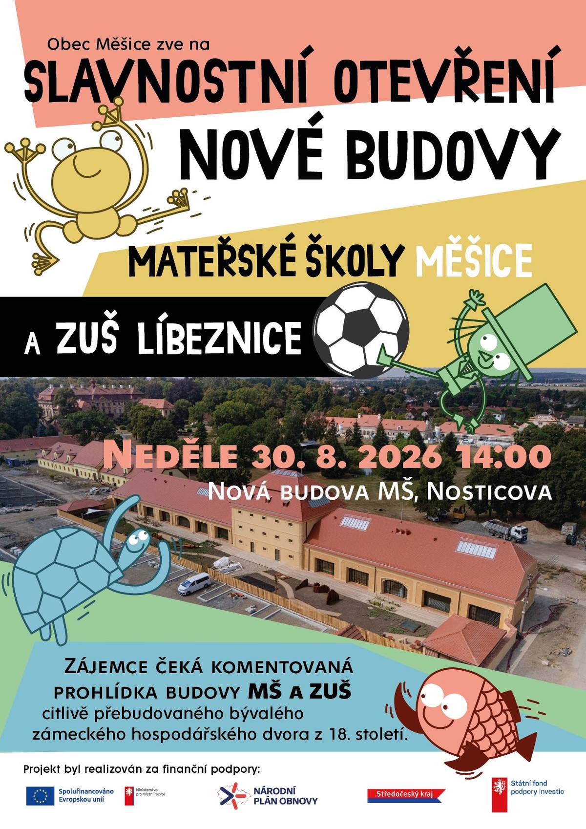 Zveme vás na slavnostní otevření nové budovy mateřské školy Měšice, které proběhne již tuto neděli od 14 hodin. Slavnostně otevřeno bude také nové oddělení dětské skupiny a pracoviště výtvarného oboru ZUŠ Líbeznice s výtvarným, sochařským a multimédiálním ateliérem. Po slavnostním otevření bude možné si budovu prohlédnout po vlastní ose nebo při jedné z několika komentovaných prohlídek. Parkování je možné na parkovišti u sokolovny, obecního úřadu a domu služeb. S ohledem na omezené kapacity parkování, prosíme, pokud možno přijďte pěšky nebo přijeďte na kole či koloběžce.  Připraveno je občerstvení i zastíněné posezení.