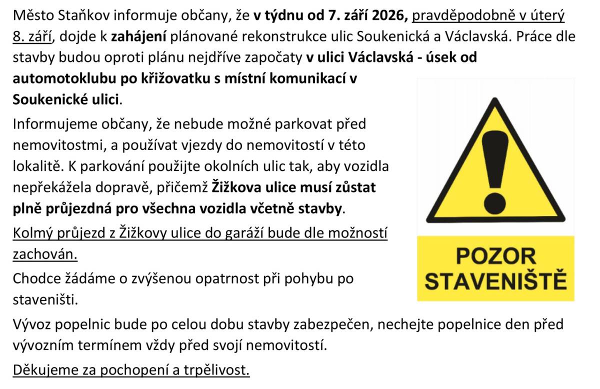 Město Staňkov informuje občany, že v týdnu od   7. září 2026, pravděpodobně v úterý 8. září, dojde k zahájení plánované rekonstrukce ulic Soukenické a Václavské.