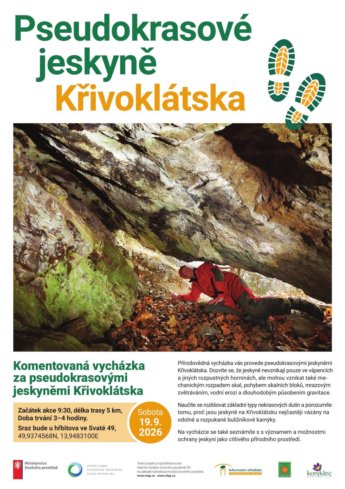 Informační středisko CHKO Křivoklátsko - Křivoklát Vás zve na Komentovanou vycházku za pseudokrasovými jeskyněmi Křivoklátska, která se uskuteční dne 19. 9. 2026 od  9:30 h. Sraz ve Svaté 49, u hřbitova. Komentovanou vycházku provází Martin Majer.