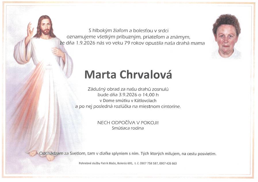 Oznamujeme, že vo veku 79 rokov dňa 1.9.2026 zomrela Marta Chvalová. Zádušná omša za zosnulú bude 9.9.2026 o 14:00 hod. v dome smútku v Kátlovciach a po nej bude posledná rozlúčka na miestnom cintoríne.
