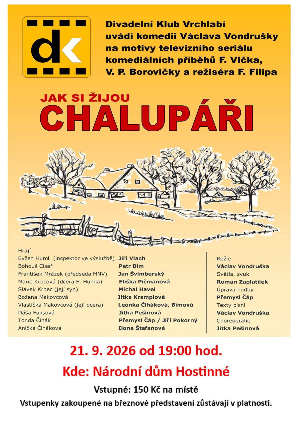 Divadelní Klub Vrchlabí představí  "Jak si žijou chalupáři", které bylo na jaře odloženo! Těšit se můžete na příběh bývalého inspektora, který si chtěl užít klidný důchod na chalupě – ale místo toho získal nečekaného „spolubydlícího“.  A co bude dál? Uvidíte: 📅 21. září 2026 🕔 19:00 hodin 📍 Národní dům Hostinné  Uplatněte vstupenky zakoupené na jaře.  Přijít ale mohou všichni, vstupenky bude možné zakoupit u vstupu.