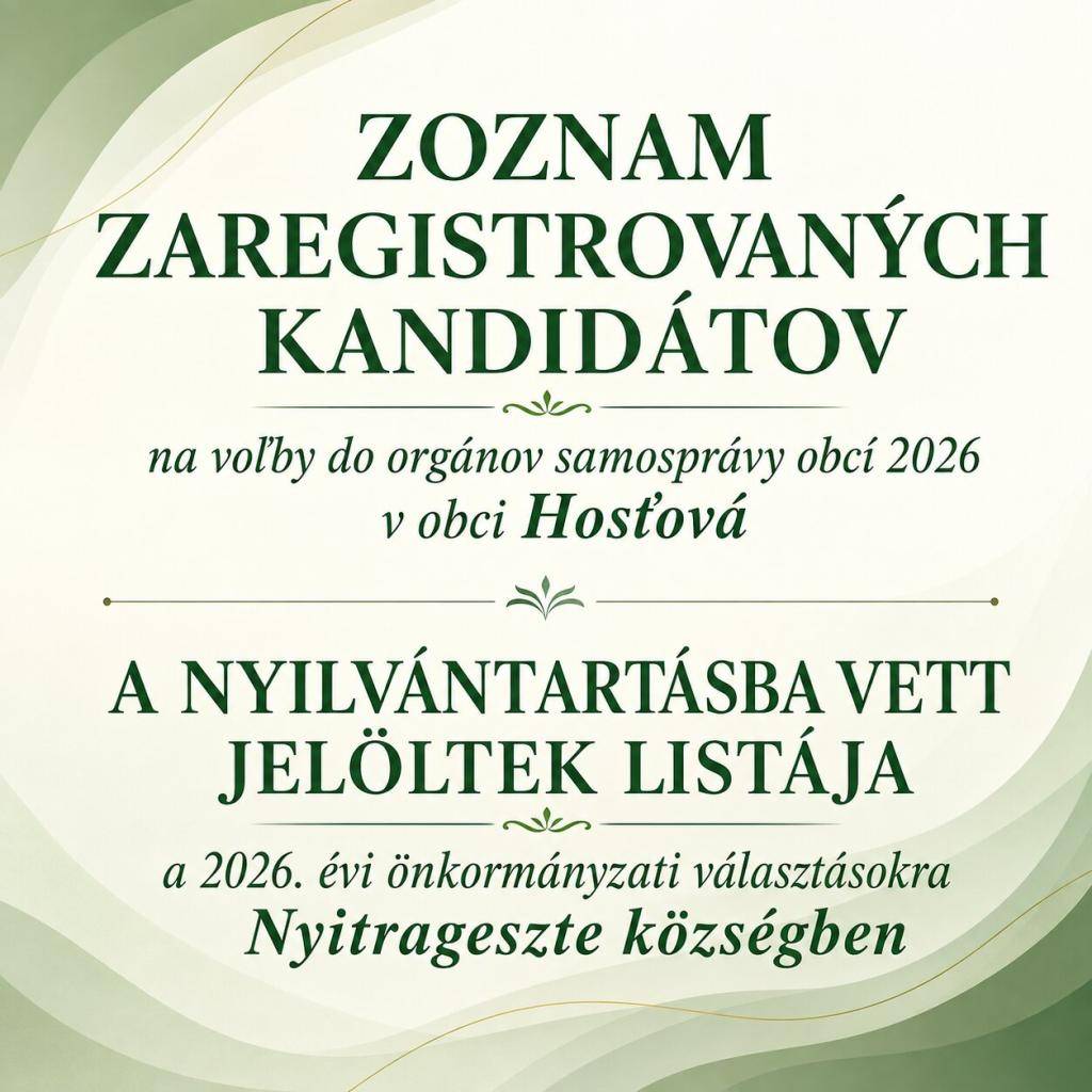 ZOZNAM ZAREGISTROVANÝCH KANDIDÁTOV  na voľby do orgánov samosprávy obcí 2026 v obci Hosťová  NYILVÁNTARTÁSBA VETT JELÖLTEK LISTÁJA  a 2026. évi önkormányzati választásokra Nyitrageszte községbe