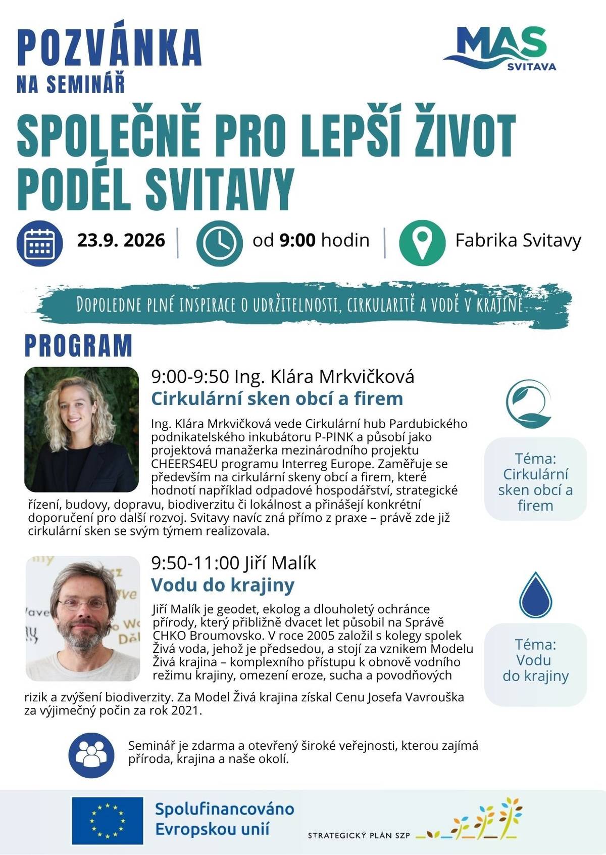 Vážení občané, zveme vás na seminář v rámci projektu Společně pro lepší život podél Svitavy. Akce se uskuteční 23. září 2026 od 9:00 do 11:00 ve Fabrice Svitavy (aula v patře). Program nabídne dva odborné bloky:   Ing. Klára Mrkvičková – Cirkulární sken obcí a firem   Jiří Malík – Voda v krajině a možnosti jejího návratu a zadržování   Seminář je zdarma.