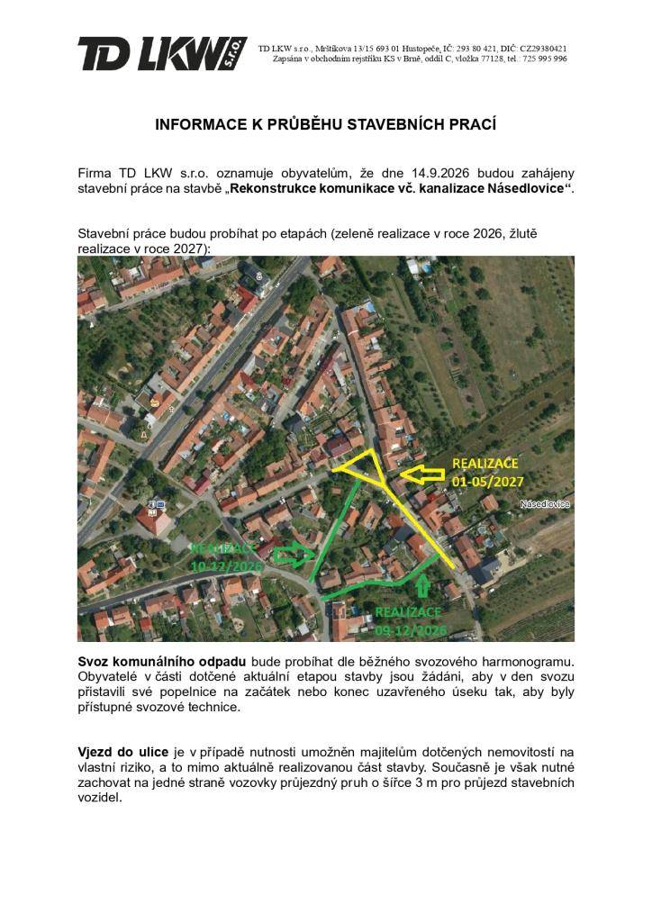Společnost TD LKW oznamuje našim občanům, že 14.9. budou zahájeny stavební práce na stavbě: „Rekonstrukce komunikace vč. kanalizace Násedlovice“. Stavební práce budou probíhat po etapách. Více informací níže.
