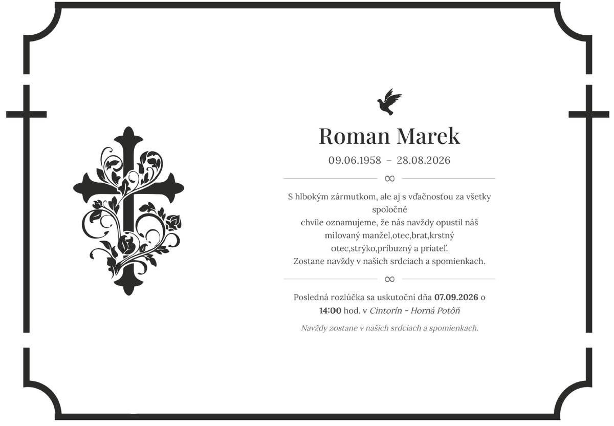 Smútiaca rodina Mareková oznamuje príbuzným, priateľom a známym, že nás vo veku 68 rokov navždy opustil náš milovaný brat Roman Marek