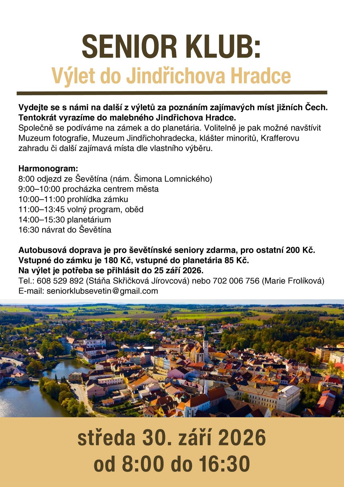 Společný výlet autobusem do Jindřichova Hradce ve středu 30. září 2026, odjezd v 8:00 hodin z náměstí, návrat kolem 16:30 hodiny. PŘIHLÁŠENÍ DO 25. ZÁŘÍ!