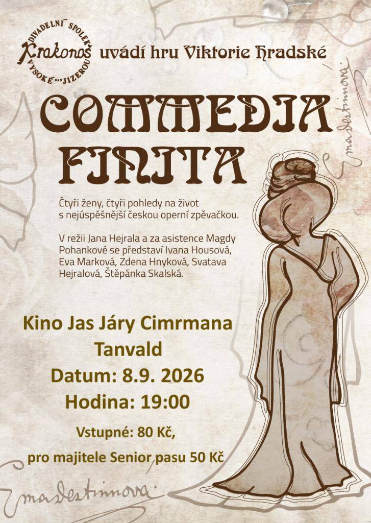 V úterý dne 8. 9. 2026 se v Tanvaldě v kině uskuteční divadelní představení Commedia Finita DS Krakonoš z Vysokého nad Jizerou. Čtyři ženy, čtyři pohledy na život s nejúspěšnější českou zpěvačkou Emou Destinovou. Režie Jan Hejral. Napsala Viktorie Hradská.