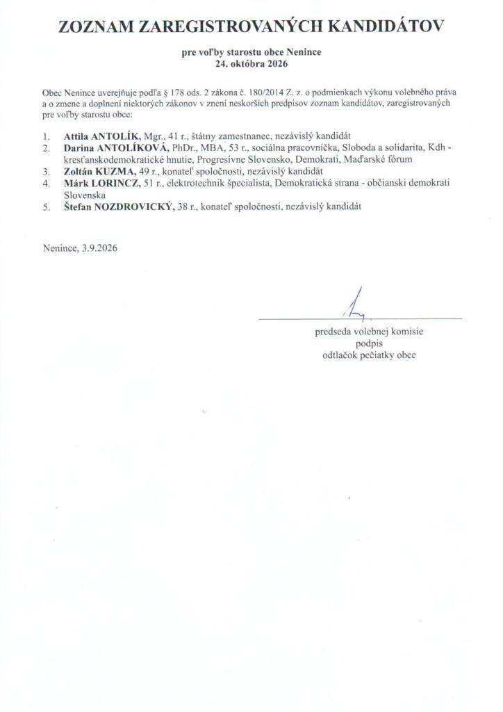 Zoznam zaregistrovaných kandidátov pre voľby starostu obce Nenince 24. októbra 2026  Zoznam zaregistrovaných kandidátov pre voľby do Obecného zastupiteľstva obce Nenince 24. októbra 2026