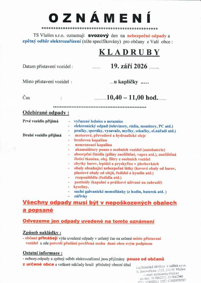 Svoz nebezpečného odpadu pro občany Kladrub bude v sobotu 19.září 2026 a to od 10:10 do 10:30 hod na zastávce RÚ Kladruby a od 10:40 do 11:00 hod u kapličky .Seznam odebíraného druhu odpadu v přiloženém oznámení .