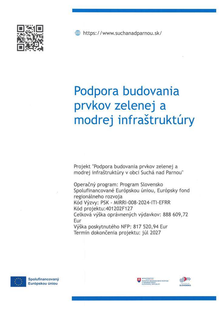 Obec Suchá nad Parnou v súčasných dňoch začala v centre obce, s realizáciou projektu "Podpora budovania prvkov zelenej a modrej infraštruktúry v obci Suchá nad Parnou".  Projekt je spolufinancovaný Európskou úniou z Programu Slovensko.