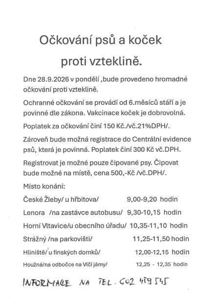 28.9.2026 bude provedeno hromadné očkování proti vzteklině. Strážný 11:25 - 11:50 na parkovišti Hliniště  12:00 - 12:15 u finských domků Poplatek za očkování150,-Kč. Možnost registrace do Centrální evidence psů za 300,-Kč a možnost čipování na místě za 500,-Kč.
