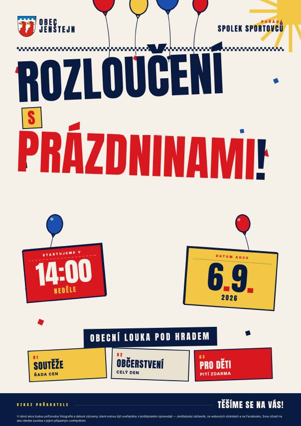 V neděli 6. září 2026 od 14 hodin přijďte s dětmi na obecní louku v Jenštejně a společně se rozloučíme s prázdninami. Žádné smutnění ale nečekejte! Odpoledne bude plné soutěží, srandy a pohybu!    Vstup zdarma.    Těšíme se na Vás