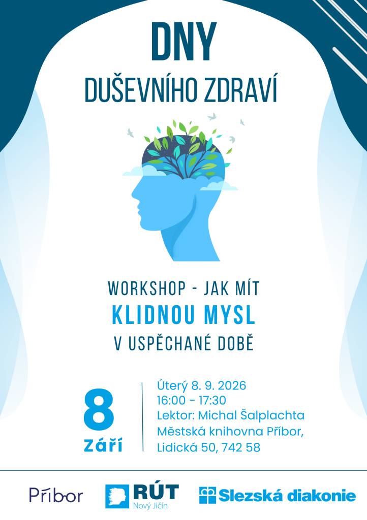 Workshop - Jak mít klidnou mysl v uspěchané době. Úterý 8.9.2026. 16,00-17,30 hodin. Městská knihovna Příbor.   Jste srdečně zváni.