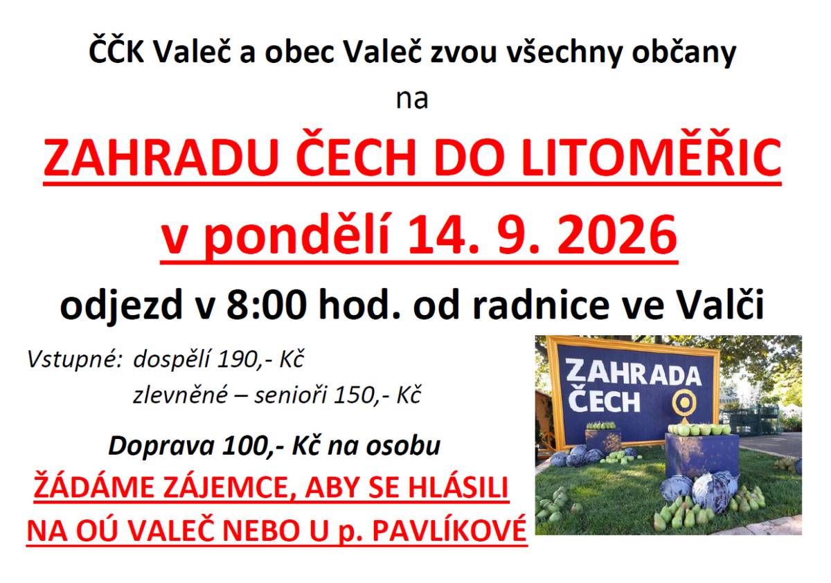 Zájezd se koná v pondělí 14.09.2026.  Odjezd je v 8:00 hodin od radnice ve Valči.  Vstupné dospělí - 190,- Kč, senioři - 150,- Kč.  Doprava 100,- Kč.  Žádáme zájemce, aby se hlásili na OÚ Valeč nebo u paní Pavlíkové.