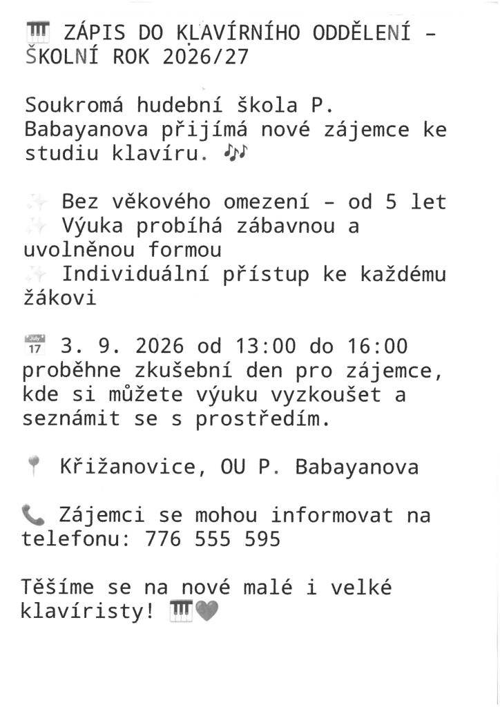 Soukromá hudební škola P. Babayanova přijímá nové zájemce ke studiu klavíru pro žáky od 5 let - neomezeně. Výuka probíhá zábavnou formou. Individuální přístup ke každému žákovi.Ve čt3.9. od 13:00 - 16:00 h proběhne zkušební den pro zájemce. Kde si můžete výuku vyzkoušet a seznámit se s prostředím.