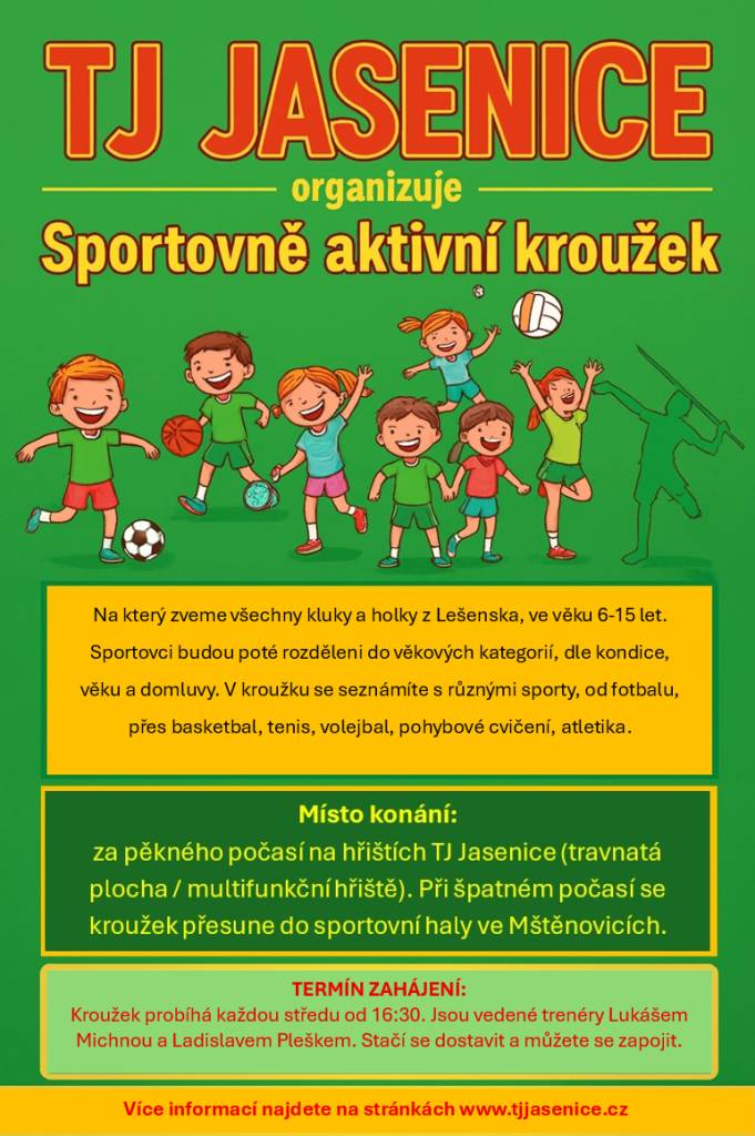 TJ Jasenice zve nové členy do Sportovně aktivního kroužku. Přijímáme kluky i holky ve věku 6 až 15 let. Přidej se k partě, která se ráda hýbe a baví sportem!