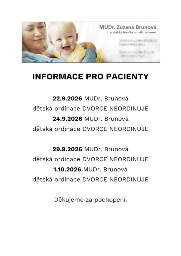 MUDr. Zuzana Brunová informuje, že ve dnech 22., 24., 29. 9. a 1.10. 2026 ve Dvorcích ordinovat nebude.
