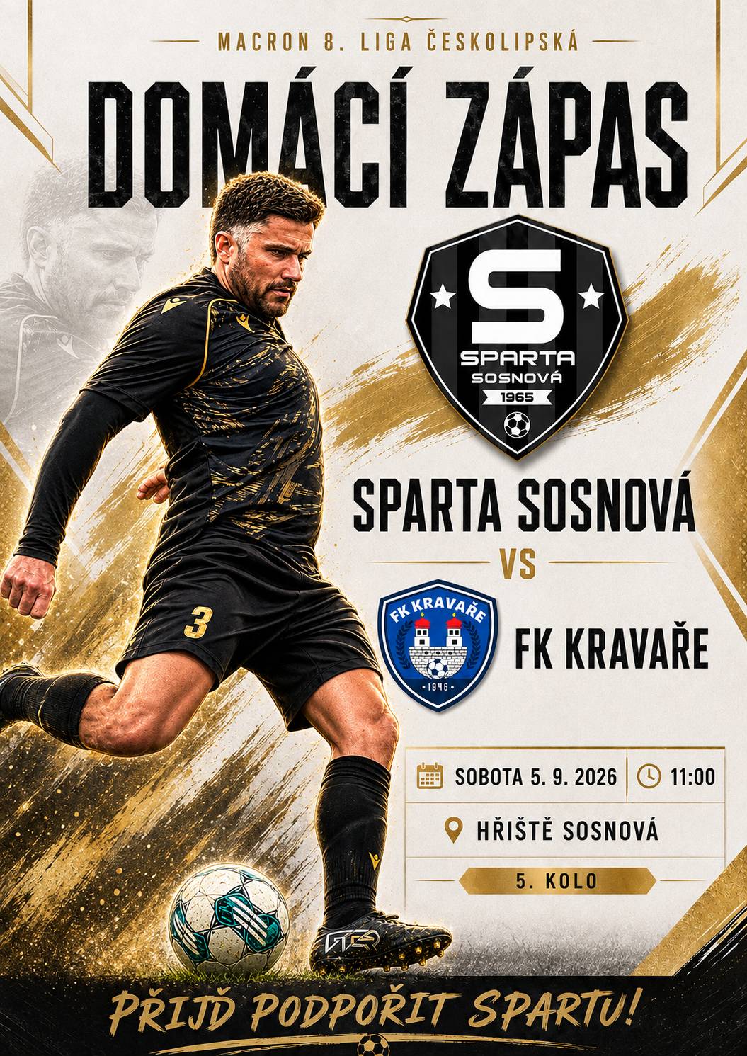 Zveme všechny fanoušky na domácí zápas 5. kola Macron 8. ligy Českolipské! Na domácím hřišti přivítáme tým FK Kravaře.   Kdy: Sobota 5. 9. 2026 v 11:00 Kde: Hřiště Sosnová   Přijďte podpořit Spartu a užít si skvělou fotbalovou sobotu!