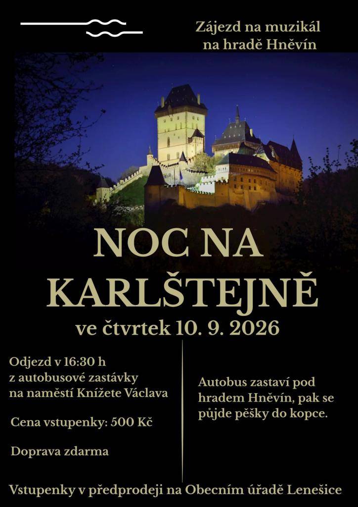 Obec Lenešice pořádá ve čtvrtek 10.09.2026 zájezd na hrad Hněvín na muzikál "Noc na Karlštejně". Předprodej vstupenek na OÚ Lenešice, cena vstupenky 500 Kč.