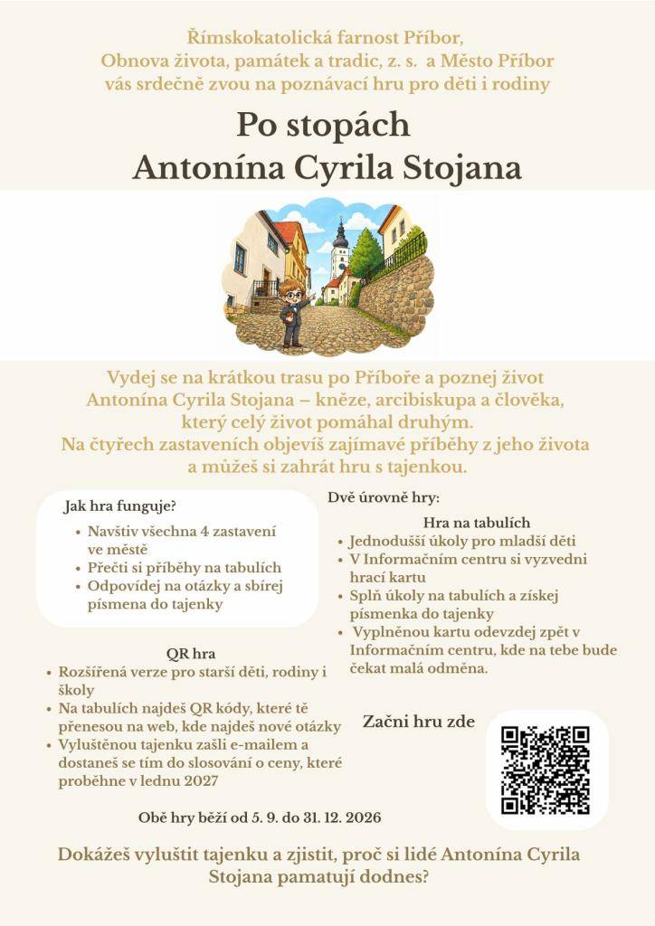 Vydej se na krátkou trasu po Příboře a poznej život Antonína Cyrila Stojana - kněze, arcibiskupa a člověka, který celý život pomáhal druhým. Na čtyřech zastaveních objevíš zajímavé příběhy z jeho života a můžeš si zahrát hru s tajenkou.   Pojď s námi soutěžit a tajenku vyluštit.