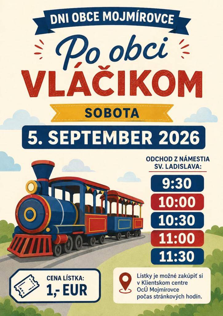 Pozývame vás na tradičnú jazdu vláčikom po obci, ktorá sa uskutoční v sobotu 5. septembra 2026. Vláčik bude vypravený z Námestia sv. Ladislava o 9.30, 10.00, 10.30, 11.00 a 11.30 hod. Lístky je možné zakúpiť v Klientskom centre OcÚ Mojmírovce počas stránkových hodín. Cena lístka je 1,- €.