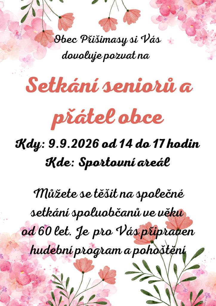 Obec Přišimasy si Vás dovoluje pozvat na Setkání seniorů a přátel obce, které se uskuteční 9. září 2026 od 14 do 17 hodin ve Sportovním areálu.    Můžete se těšit na společné setkání spoluobčanů ve věku od 60 let. Je pro vás připraven hudební program a pohoštění.