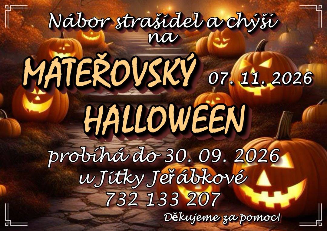 Milí mateřovští spolustrašidelníci,  přiblížil se nám čas spadaného listí, nevlídných a mlhavých rán a brzkého stmívání. I letos tu jsme s prosbou, aby se nám přihlásily všechny dobré dušičky, ochotné se proměnit 7.11.2026 v nemrtvé ve svých strašidelných chýších.