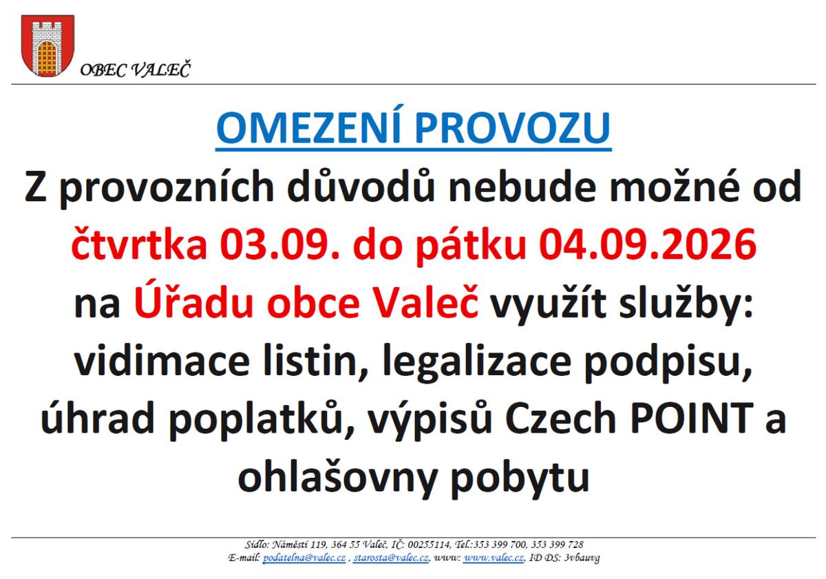 Z provozních důvodů nebude možné od čtvrtka 03.09. do pátku 04.09.2026 na Úřadu obce Valeč využít služby:  vidimace listin, legalizace podpisu, úhrad poplatků, výpisů Czech POINT a ohlašovny pobytu