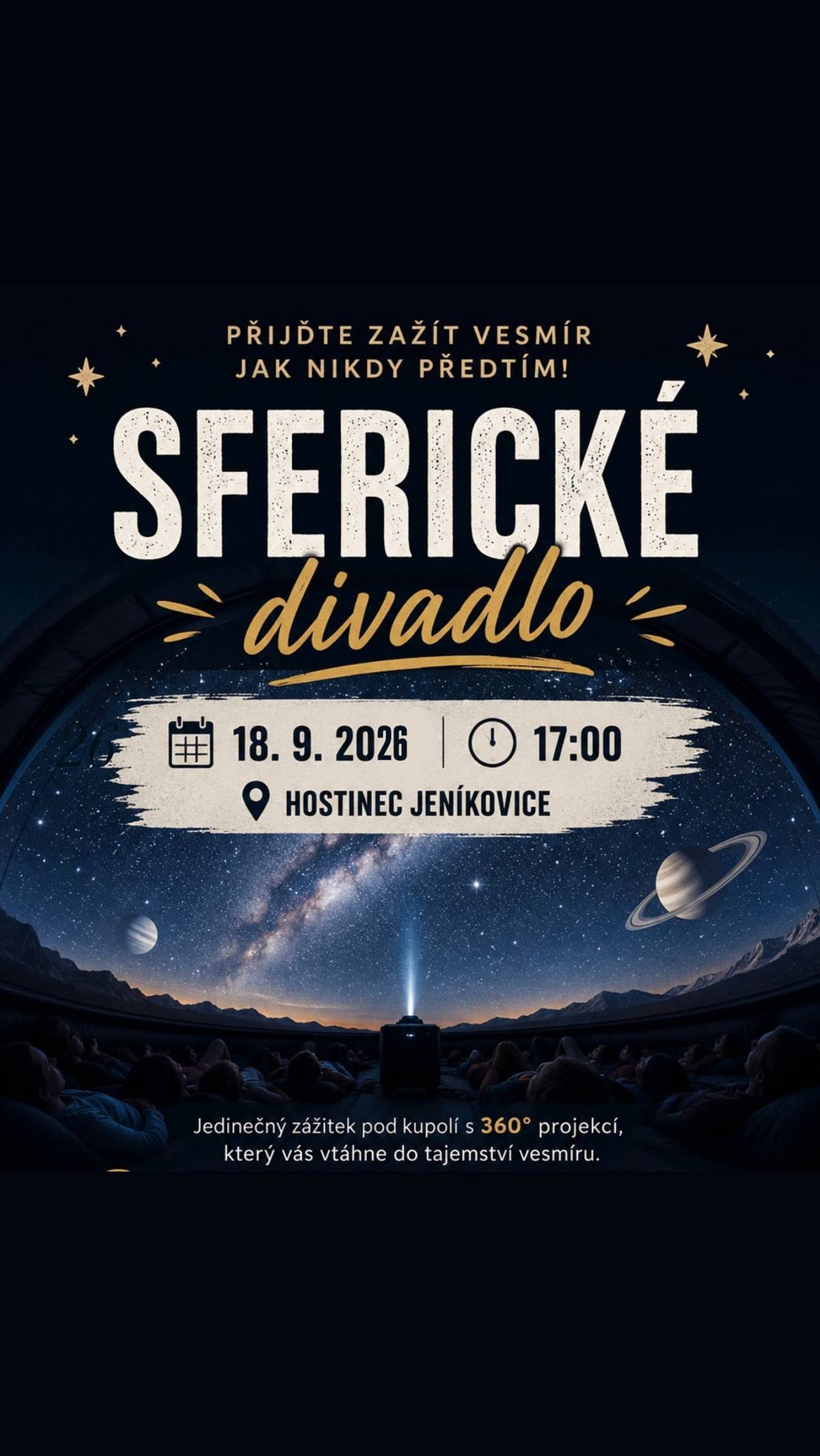 Přijďte zažít vesmír jako nikdy předtím! Jedinečný zážitek pod kupolí s 360°projekcí, který Vás vtáhne do tajemství vesmíru. Zveme Vás na sférické divadlo v pátek 18.9.2026 od 17:00 hodin v hostinci Jeníkovice.