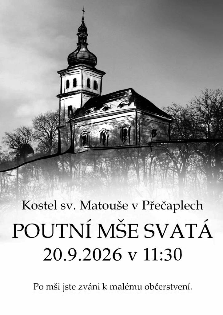 Vážení občané, srdečně Vás zveme do kostela sv. Matouše v Přečaplech na Poutní mši svatou dne 20.09.2026 od 11:30 hodin. Po mši bude pro Vás připravené malé občerstvení.