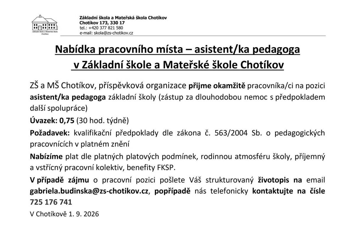 Základní škola a Mateřská škola Chotíkov přijme okamžitě pracovníka/ci na pozici asistent/ka pedagoga v základní škole. V případě zájmu o pracovní pozici zašlete Váš strukturovaný životopis na e-mail: gabriela.budinska@zs-chotikov.cz