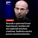 Historik a spisovatel Yuval Noah Harari: Sociální sítě nás zaplavují strachem a hněvem. Nedůvěra otevírá prostor dezinformátorům